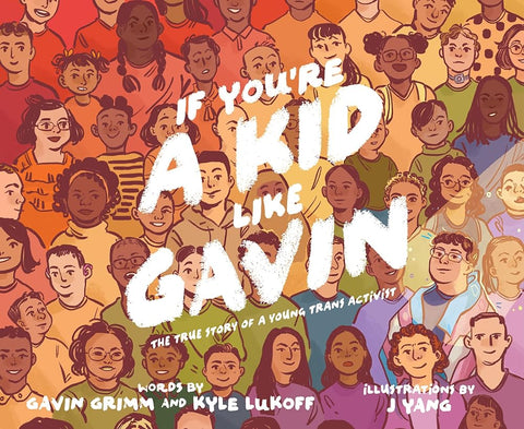If You’re a Kid Like Gavin: The True Story of a Young Trans Activist cover image