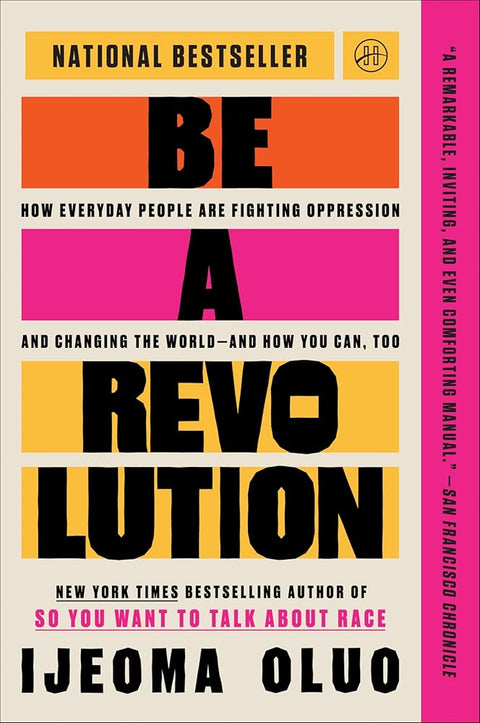 Be a Revolution: How Everyday People Are Fighting Oppression and Changing the World―and How You Can, Too cover image