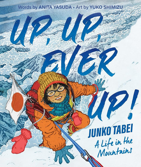 Up, Up, Ever Up! Junko Tabei: A Life in the Mountains cover image