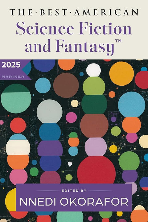 The Best American Science Fiction and Fantasy 2025: A Premier Showcase of Diverse Writers and Expansive Worlds in Sci-Fi and Fantasy, Handpicked by ... (Best Ameican Science Fiction and Fantasy) cover image