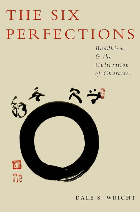 The Six Perfections: Buddhism and the Cultivation of Character cover image
