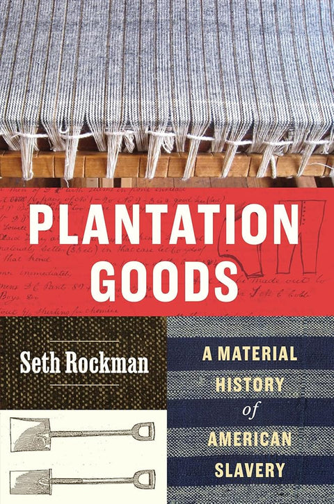 Plantation Goods: A Material History of American Slavery cover image