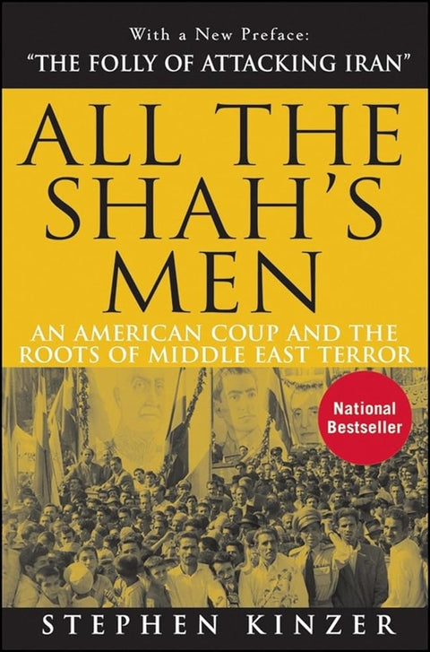 All the Shah's Men: An American Coup and the Roots of Middle East Terror cover image
