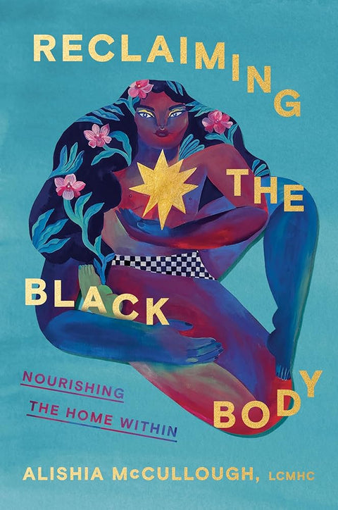 Reclaiming the Black Body: Nourishing the Home Within cover image