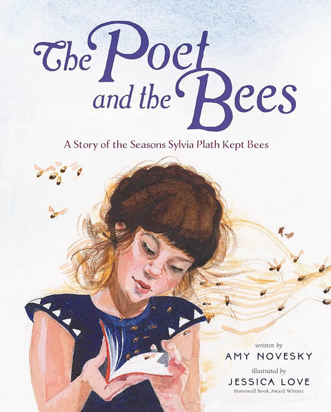 The Poet and the Bees: A Story of the Seasons Sylvia Plath Kept Bees cover image