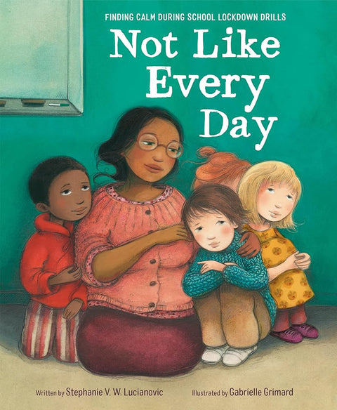 Not Like Every Day: Finding Calm During School Lockdown Drills cover image