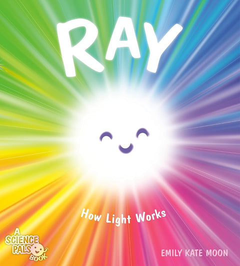 Ray: How Light Works (A Science Pals Book) cover image