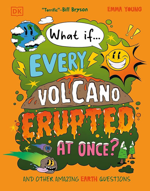 What If... Every Volcano Erupted at Once?: And Other Amazing Earth Questions cover image