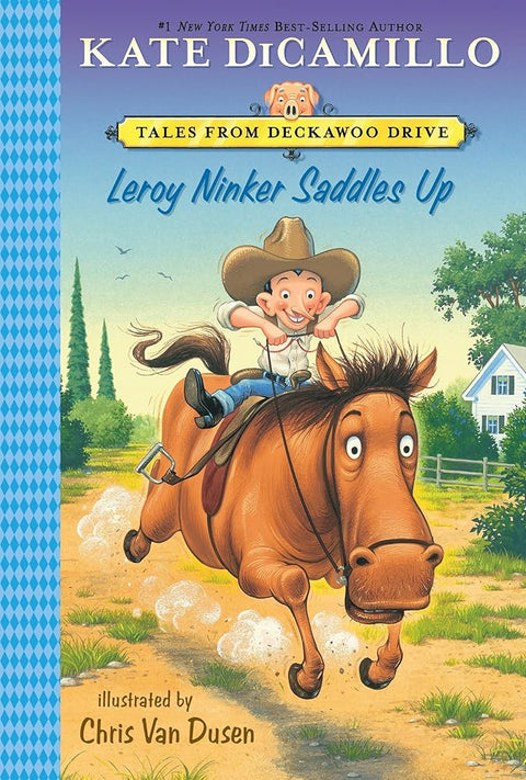 Leroy Ninker Saddles Up: Tales from Deckawoo Drive, Volume One (A Funny and Heartwarming Cowboy Adventure - An Early Chapter Book for Kids) (Tales from Mercy Watson's Deckawoo Drive) cover image