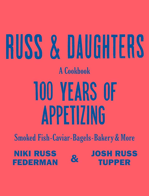 Russ & Daughters: 100 Years of Appetizing cover image