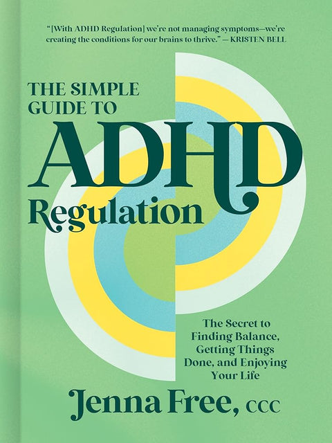 The Simple Guide to ADHD Regulation: The Secret to Finding Balance, Getting Things Done, and Enjoying Your Life cover image