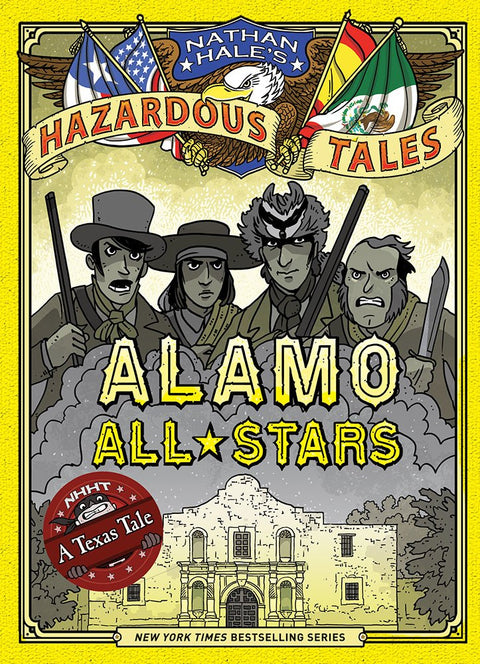 Alamo All-Stars (Nathan Hale's Hazardous Tales #6): A Texas Tale (Volume 6) cover image