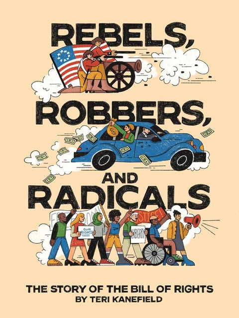 Rebels, Robbers, and Radicals: The Story of the Bill of Rights cover image