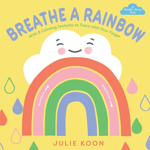 Breathe a Rainbow (An Interactive Board Book): With 8 Calming Textures to Trace with Your Finger (A Breathe-Along Book) cover image