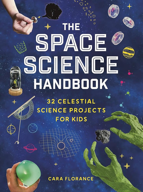 The Space Science Handbook: 32 Celestial Science Projects for Kids cover image