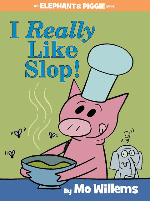 I Really Like Slop!-An Elephant and Piggie Book cover image