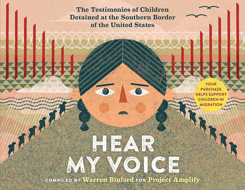 Hear My Voice/Escucha mi voz: The Testimonies of Children Detained at the Southern Border of the United States (Spanish and English Edition) cover image