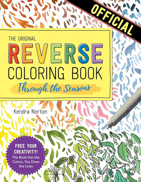 The Reverse Coloring Book™: Through the Seasons: The Book Has the Colors, You Make the Lines cover image
