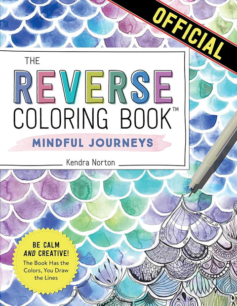 The Reverse Coloring Book™: Mindful Journeys: Be Calm and Creative: The Book Has the Colors, You Draw the Lines cover image