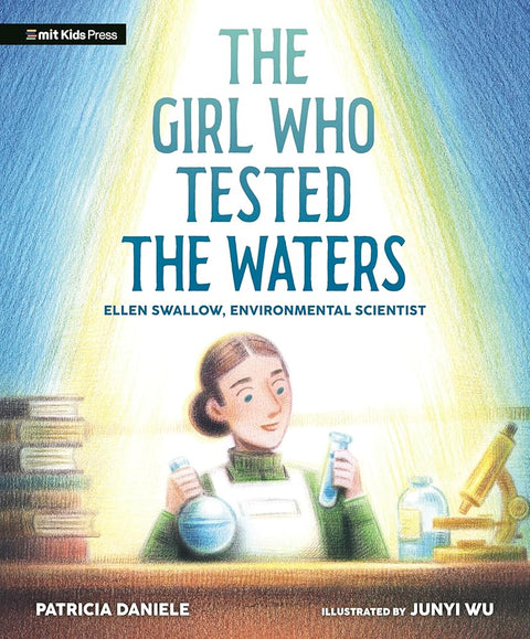 The Girl Who Tested the Waters: Ellen Swallow, Environmental Scientist (Curious Minds) cover image