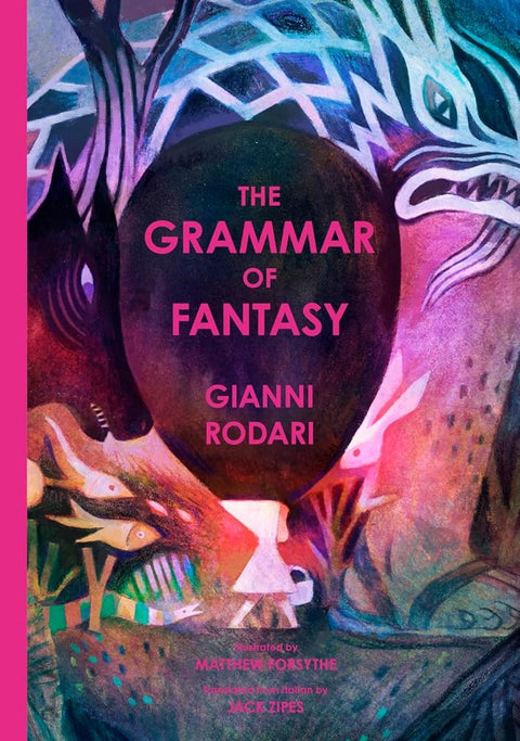 The Grammar of Fantasy: An Introduction to the Art of Inventing Stories cover image