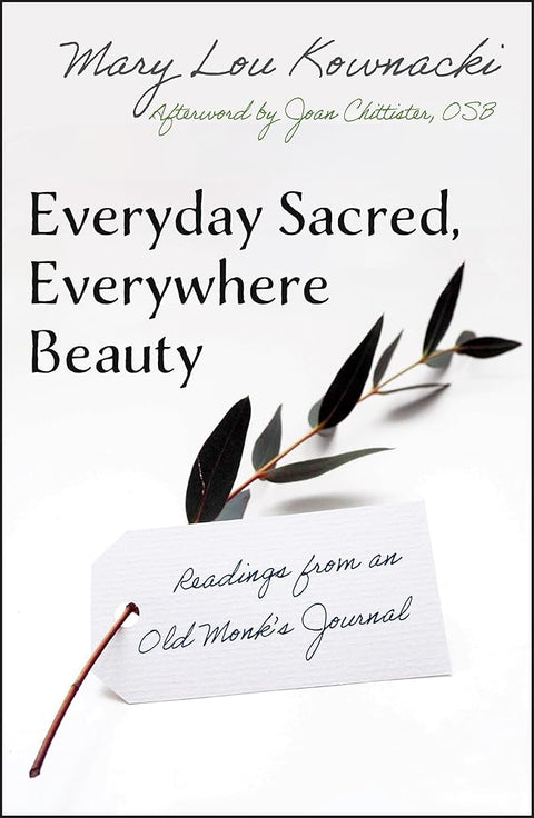 Everyday Sacred, Everywhere Beauty: Readings From An Old Monks Journal cover image