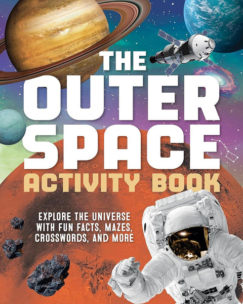 The Outer Space Activity Book for Kids: Explore the Universe with Fun Facts, Mazes, Crosswords, and More cover image
