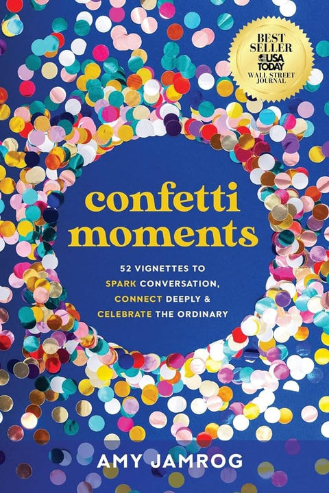 Confetti Moments: 52 Vignettes to Spark Conversation, Connect