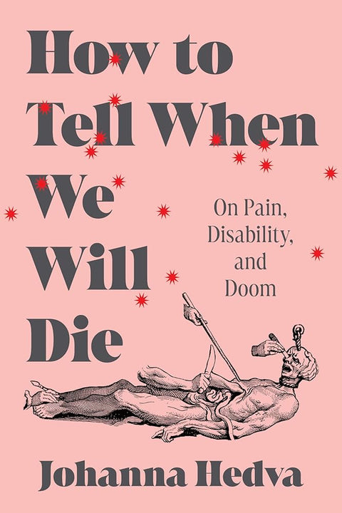 How to Tell When We Will Die: On Pain, Disability, and Doom cover image