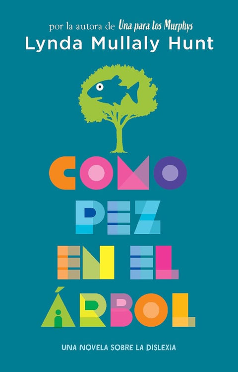 Como pez en el árbol. Una novela sobre la dislexia / Fish in a Tree (Spanish Edition) cover image