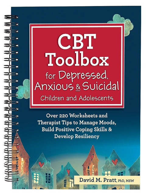 CBT Toolbox for Depressed, Anxious & Suicidal Children and Adolescents: Over 220 Worksheets and Therapist Tips to Manage Moods, Build Positive Coping Skills & Develop Resiliency cover image