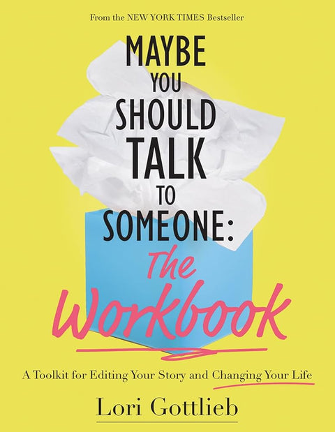 Maybe You Should Talk to Someone: The Workbook: A Toolkit for Editing Your Story and Changing Your Life cover image