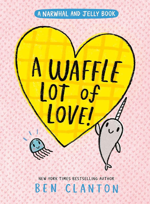 A Waffle Lot of Love! (A Narwhal and Jelly Book #10) cover image