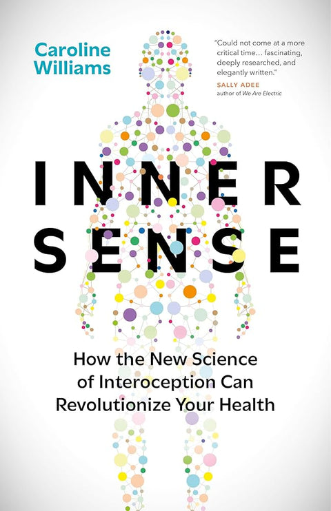 Inner Sense: How the New Science of Interoception Can Revolutionize Your Health cover image