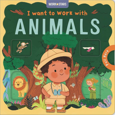 I Want to Work With Animals: A Little Career Book for Kids, with Sliding Tabs to Pull cover image