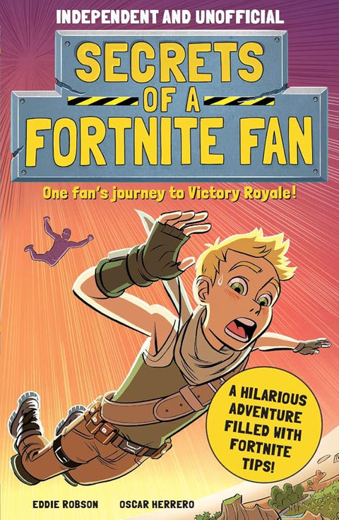 Secrets of a Fortnite Fan (Independent &amp; Unofficial): The fact-packed, fun-filled unofficial Fortnite adventure! cover image