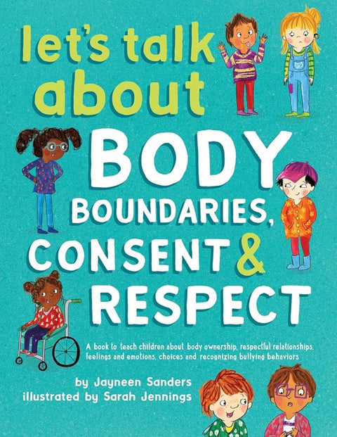 Let's Talk About Body Boundaries, Consent and Respect: Teach children about body ownership, respect, feelings, choices and recognizing bullying behaviors cover image