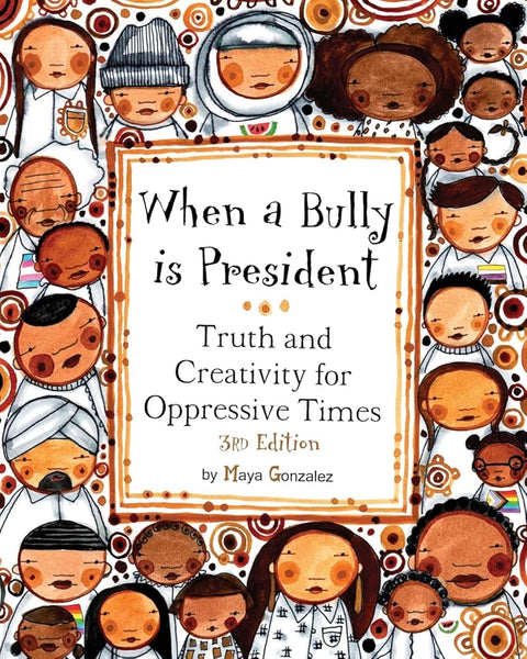 When a Bully is President: Truth and Creativity for Oppressive Times cover image