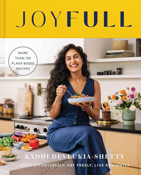 Joyfull: Cook Effortlessly, Eat Freely, Live Radiantly (a Cookbook) cover image