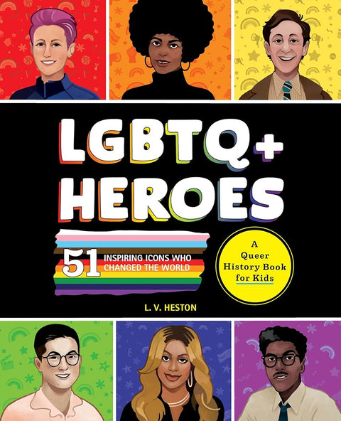 LGBTQ+ Heroes: 51 Inspiring Icons Who Changed the World (History's Greatest Heroes) cover image