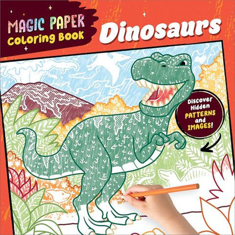 Magic Paper Coloring Book: Dinosaurs: Discover Hidden Patterns and Images! cover image