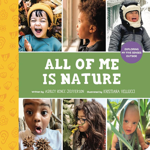 All of Me Is Nature: Exploring My Five Senses Outside (Little Feminist Presents, 3) cover image