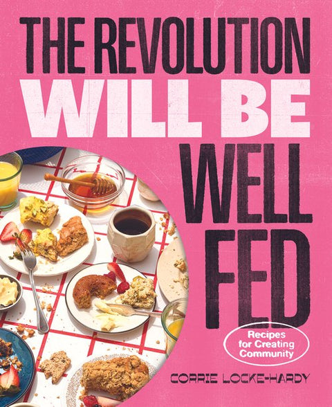 *GIFT BOX BUNDLE* The Revolution Will Be Well Fed: Recipes for Creating Community