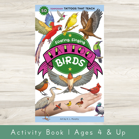 Soaring, Singing Tattoo Birds : 50 Temporary Tattoos That Teach | K. L. Murphy, Editors of Storey Publishing